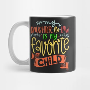 My Daughter-In-Law Is My Favorite they are family tee Mug